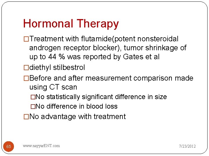 Hormonal Therapy �Treatment with flutamide(potent nonsteroidal androgen receptor blocker), tumor shrinkage of up to