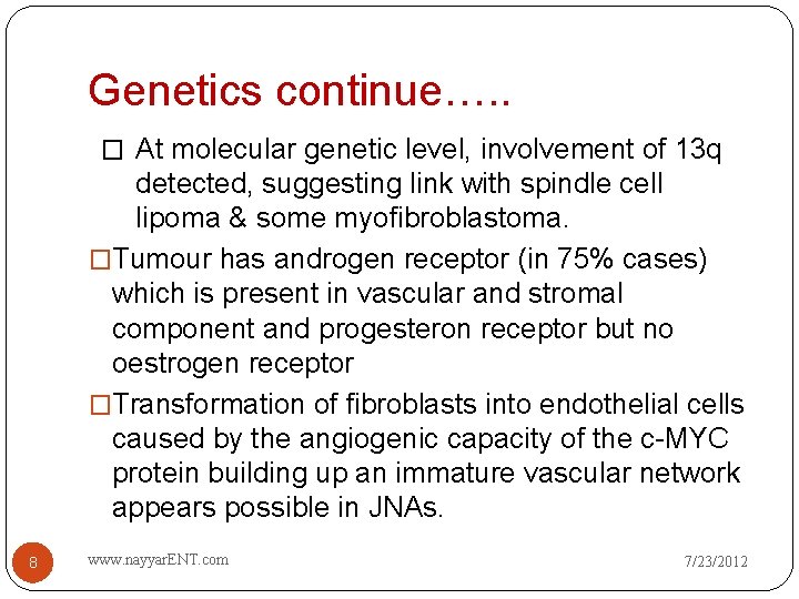 Genetics continue…. . � At molecular genetic level, involvement of 13 q detected, suggesting