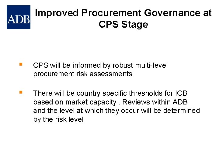 Improved Procurement Governance at CPS Stage § CPS will be informed by robust multi-level