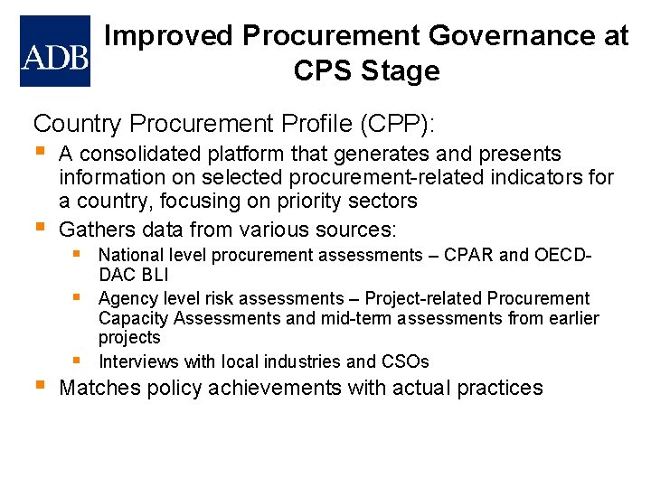 Improved Procurement Governance at CPS Stage Country Procurement Profile (CPP): § § A consolidated