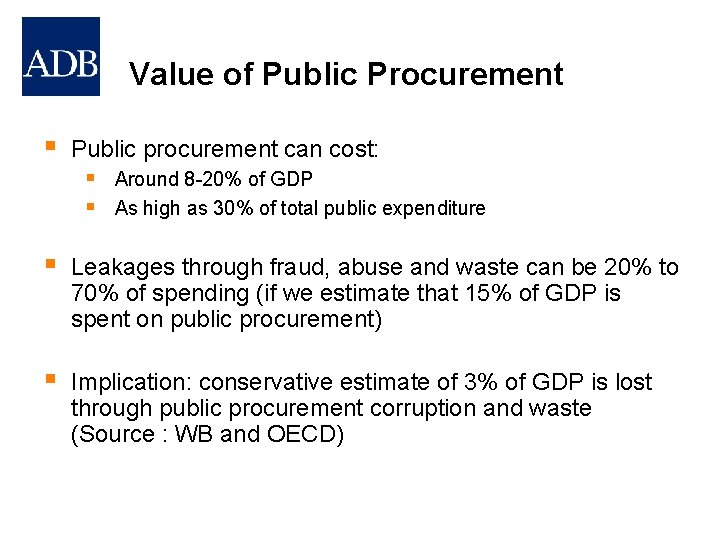 Value of Public Procurement § Public procurement can cost: § § Around 8 -20%
