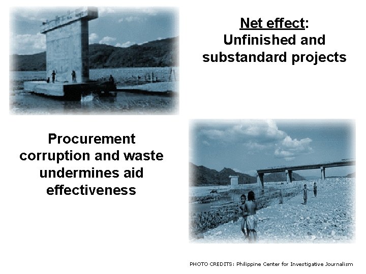 Net effect: Unfinished and substandard projects Procurement corruption and waste undermines aid effectiveness PHOTO