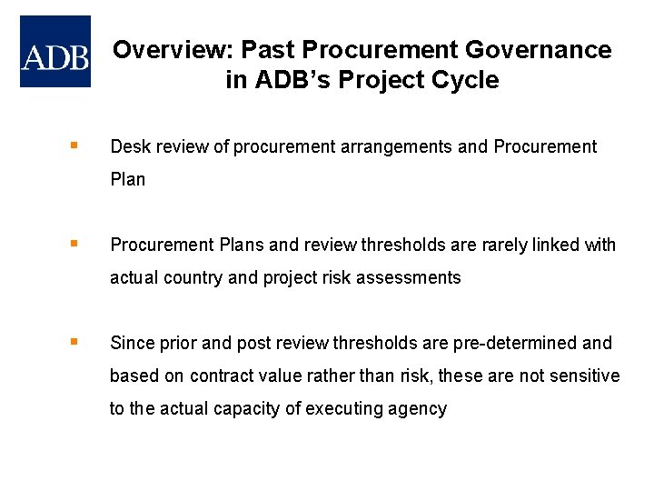 Overview: Past Procurement Governance in ADB’s Project Cycle § Desk review of procurement arrangements