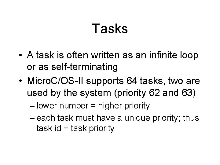 Tasks • A task is often written as an infinite loop or as self-terminating