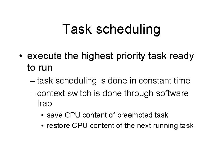 Task scheduling • execute the highest priority task ready to run – task scheduling