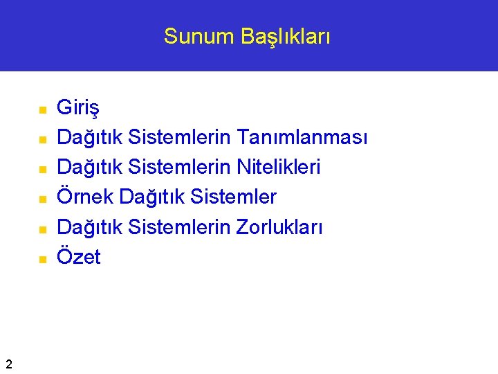 Sunum Başlıkları n n n 2 Giriş Dağıtık Sistemlerin Tanımlanması Dağıtık Sistemlerin Nitelikleri Örnek