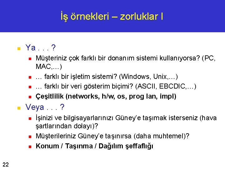 İş örnekleri – zorluklar I n Ya. . . ? n n n Veya.