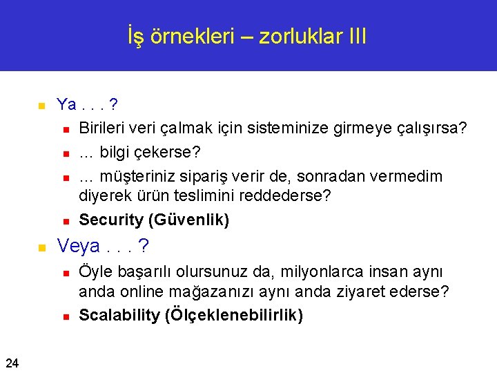 İş örnekleri – zorluklar III n n Ya. . . ? n Birileri veri