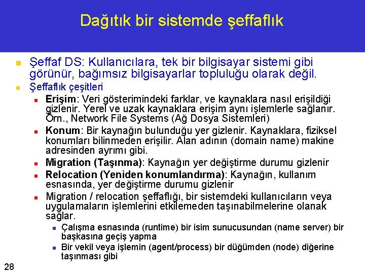 Dağıtık bir sistemde şeffaflık n n Şeffaf DS: Kullanıcılara, tek bir bilgisayar sistemi gibi