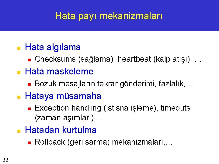 Hata payı mekanizmaları n Hata algılama n n Hata maskeleme n n Exception handling