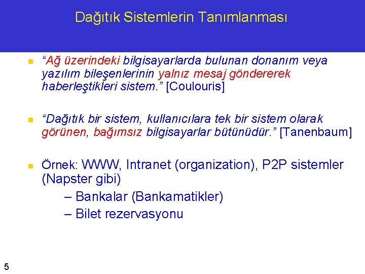 Dağıtık Sistemlerin Tanımlanması n n n “Ağ üzerindeki bilgisayarlarda bulunan donanım veya yazılım bileşenlerinin