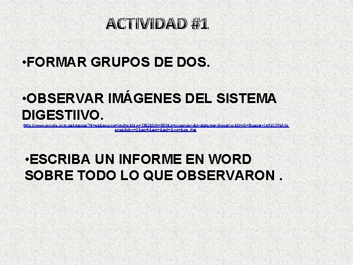 ACTIVIDAD #1 • FORMAR GRUPOS DE DOS. • OBSERVAR IMÁGENES DEL SISTEMA DIGESTIIVO. •