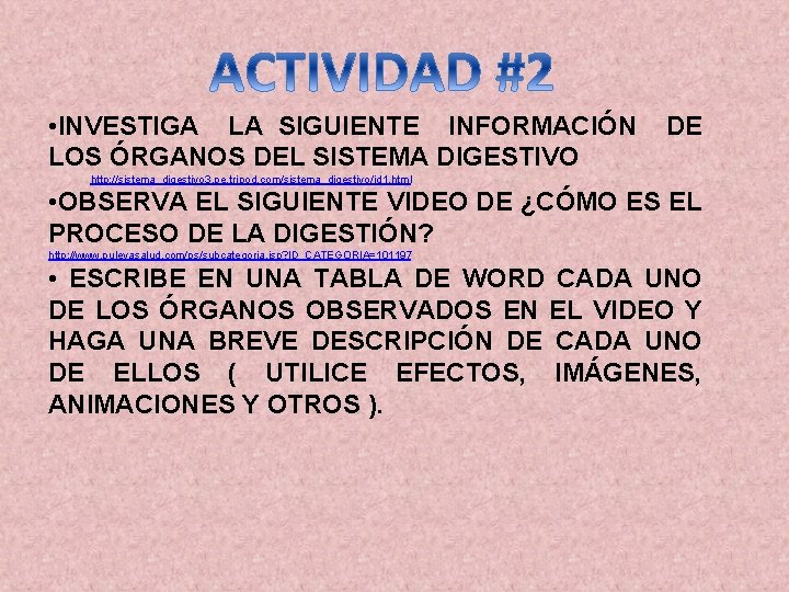  • INVESTIGA LA SIGUIENTE INFORMACIÓN LOS ÓRGANOS DEL SISTEMA DIGESTIVO DE http: //sistema_digestivo