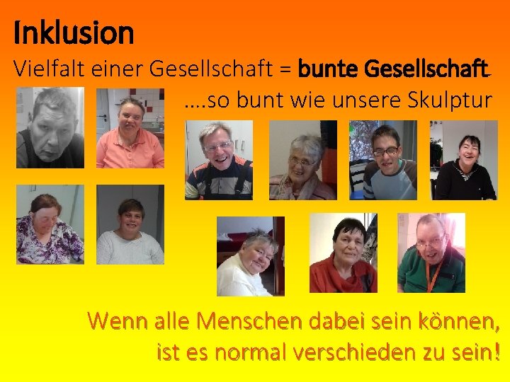 Inklusion Vielfalt einer Gesellschaft = bunte Gesellschaft …. so bunt wie unsere Skulptur Wenn