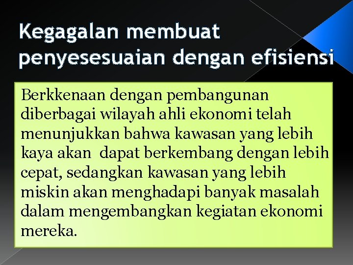 Kegagalan membuat penyesesuaian dengan efisiensi Berkkenaan dengan pembangunan diberbagai wilayah ahli ekonomi telah menunjukkan