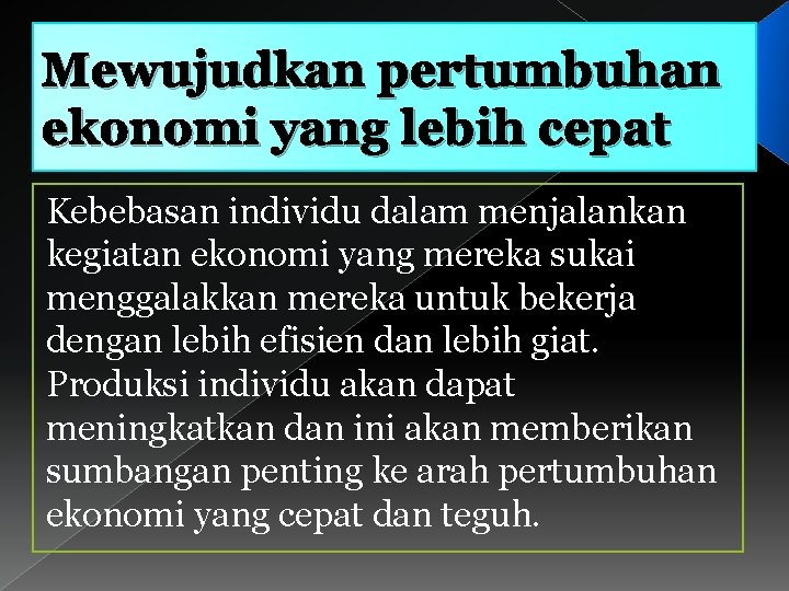 Mewujudkan pertumbuhan ekonomi yang lebih cepat Kebebasan individu dalam menjalankan kegiatan ekonomi yang mereka