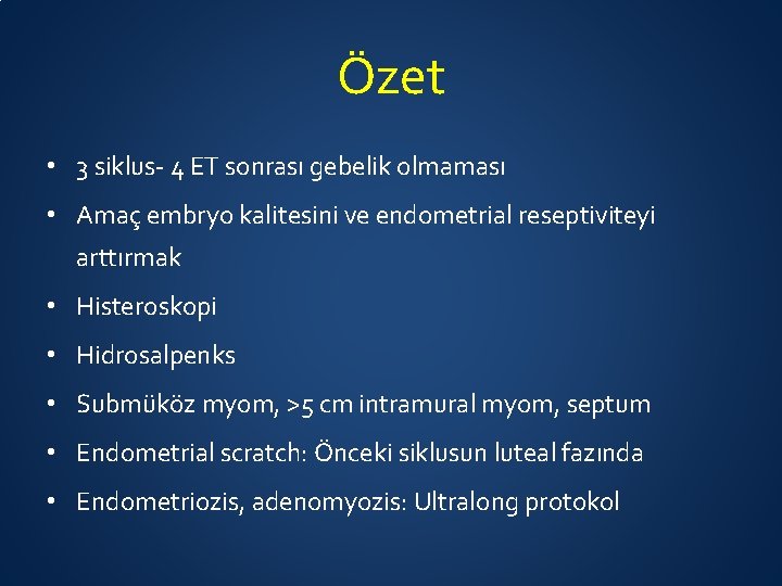 Özet • 3 siklus- 4 ET sonrası gebelik olmaması • Amaç embryo kalitesini ve