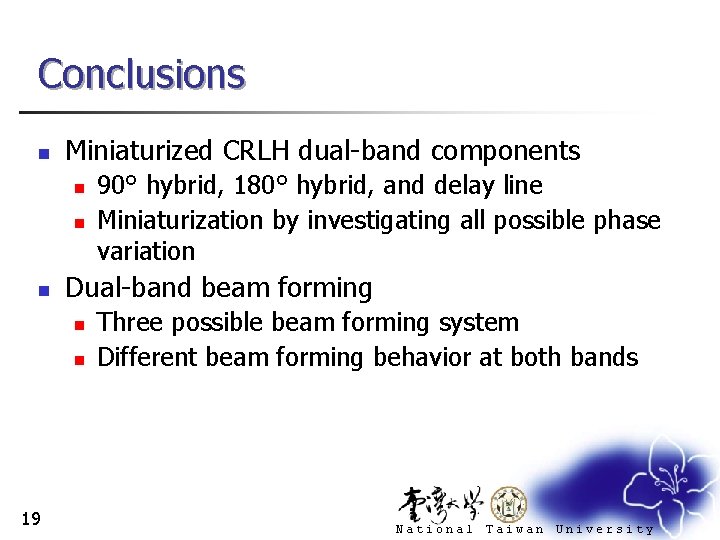 Conclusions n Miniaturized CRLH dual-band components n n n Dual-band beam forming n n