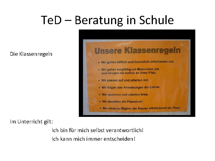 Te. D – Beratung in Schule Die Klassenregeln Im Unterricht gilt: Ich bin für