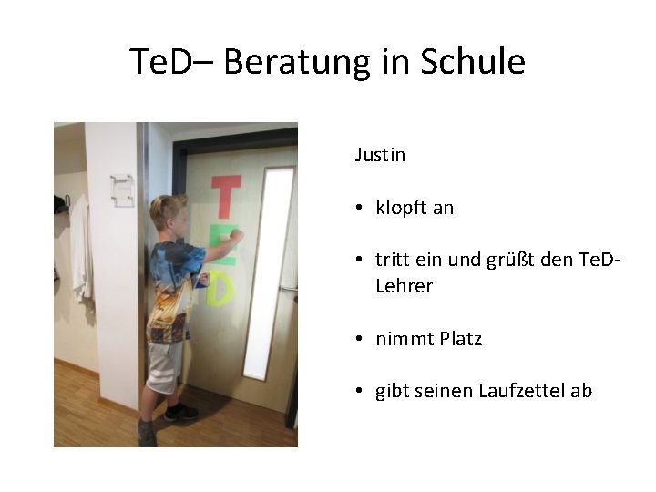 Te. D– Beratung in Schule Justin • klopft an • tritt ein und grüßt