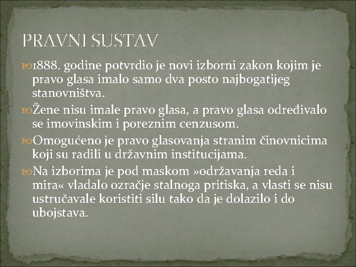 PRAVNI SUSTAV 1888. godine potvrdio je novi izborni zakon kojim je pravo glasa imalo