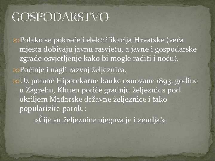 GOSPODARSTVO Polako se pokreće i elektrifikacija Hrvatske (veća mjesta dobivaju javnu rasvjetu, a javne