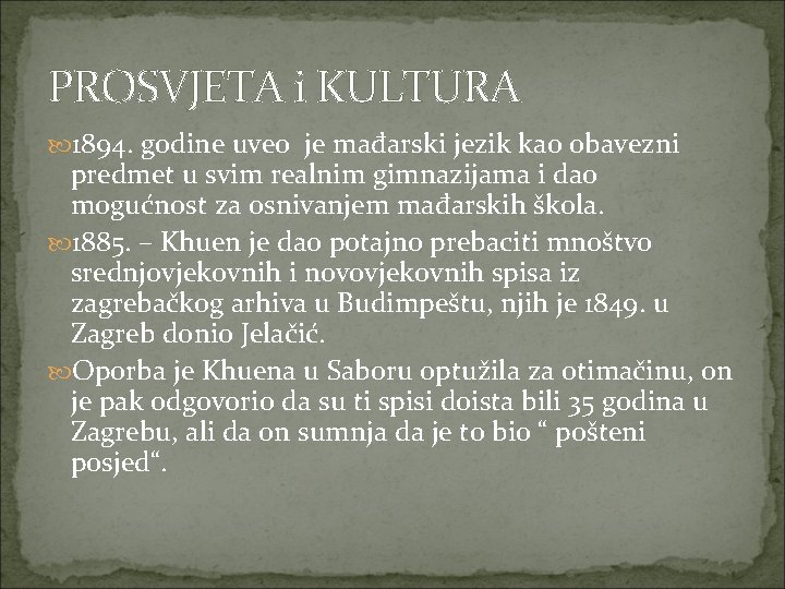 PROSVJETA i KULTURA 1894. godine uveo je mađarski jezik kao obavezni predmet u svim