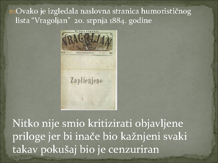  Ovako je izgledala naslovna stranica humorističnog lista “Vragoljan” 20. srpnja 1884. godine Nitko