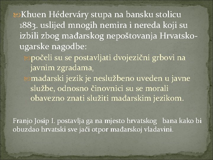  Khuen Héderváry stupa na bansku stolicu 1883. uslijed mnogih nemira i nereda koji