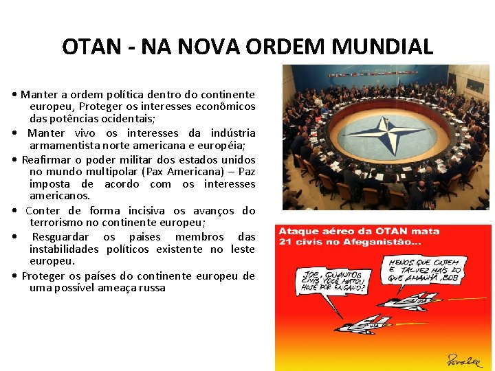 OTAN - NA NOVA ORDEM MUNDIAL • Manter a ordem política dentro do continente