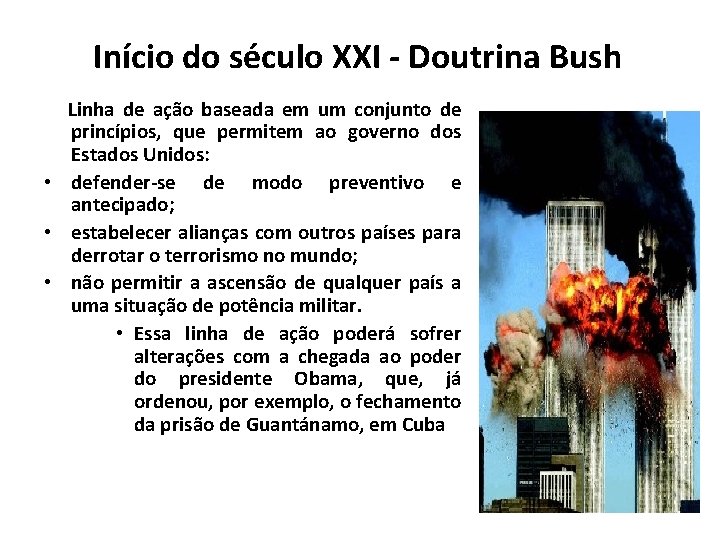 Início do século XXI - Doutrina Bush Linha de ação baseada em um conjunto