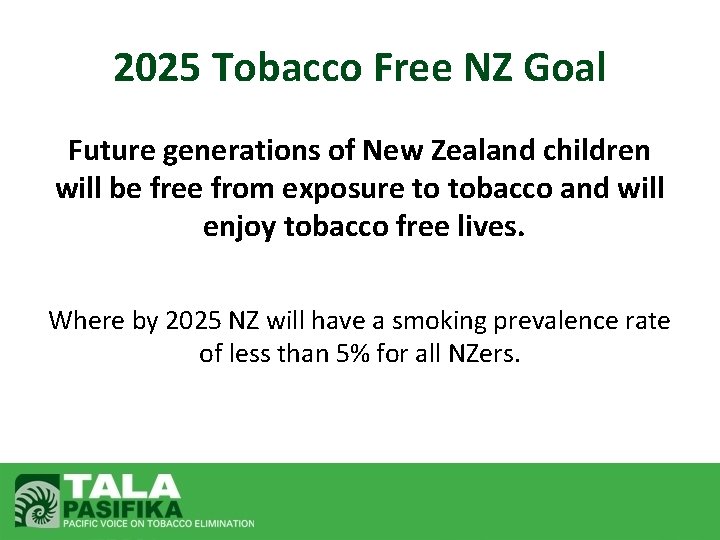 2025 Tobacco Free NZ Goal Future generations of New Zealand children will be free