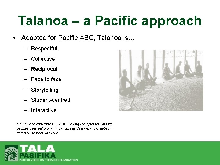 Talanoa – a Pacific approach • Adapted for Pacific ABC, Talanoa is… – Respectful