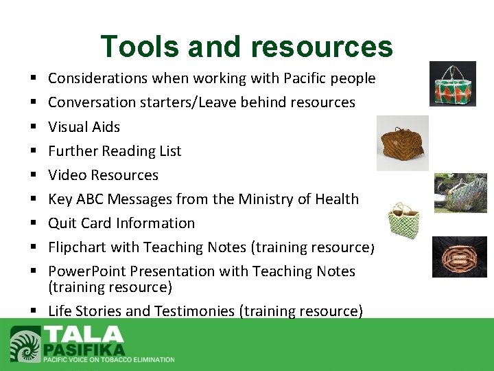 Tools and resources Considerations when working with Pacific people Conversation starters/Leave behind resources Visual