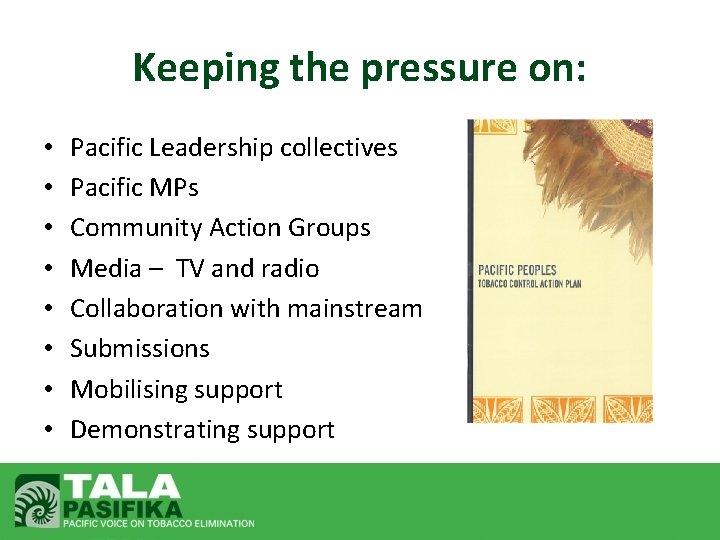 Keeping the pressure on: • • Pacific Leadership collectives Pacific MPs Community Action Groups