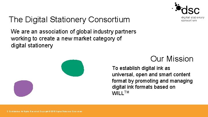 The Digital Stationery Consortium We are an association of global industry partners working to