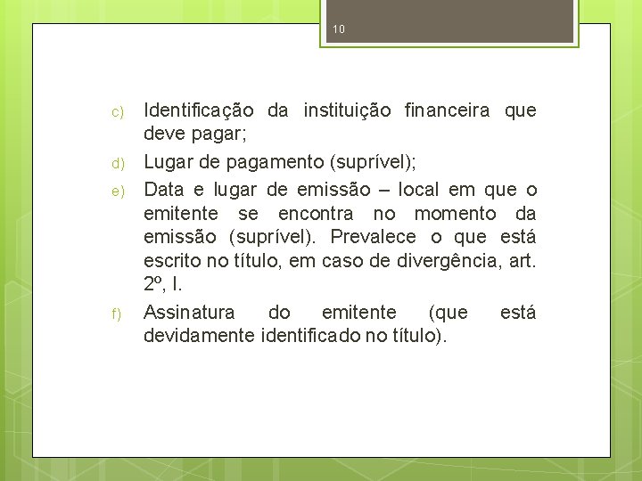10 c) d) e) f) Identificação da instituição financeira que deve pagar; Lugar de