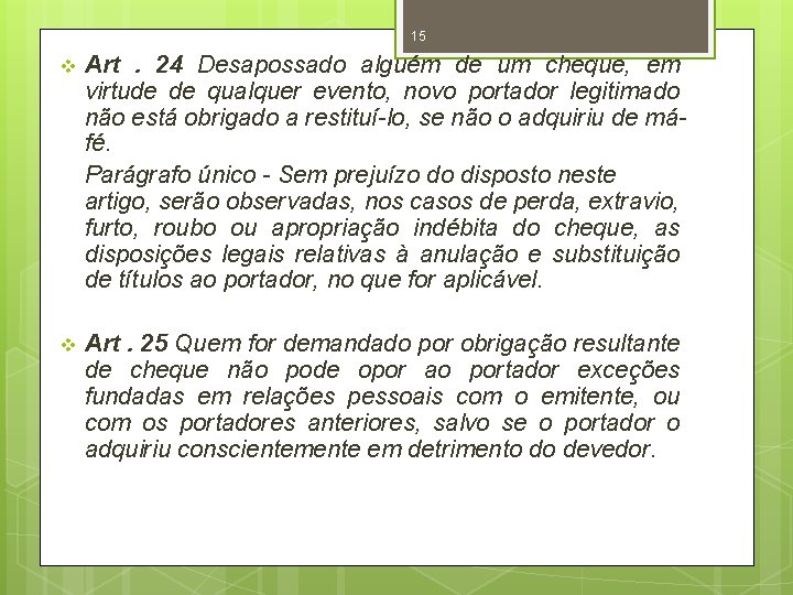 15 v Art. 24 Desapossado alguém de um cheque, em virtude de qualquer evento,