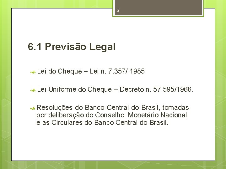 2 6. 1 Previsão Legal Lei do Cheque – Lei n. 7. 357/ 1985