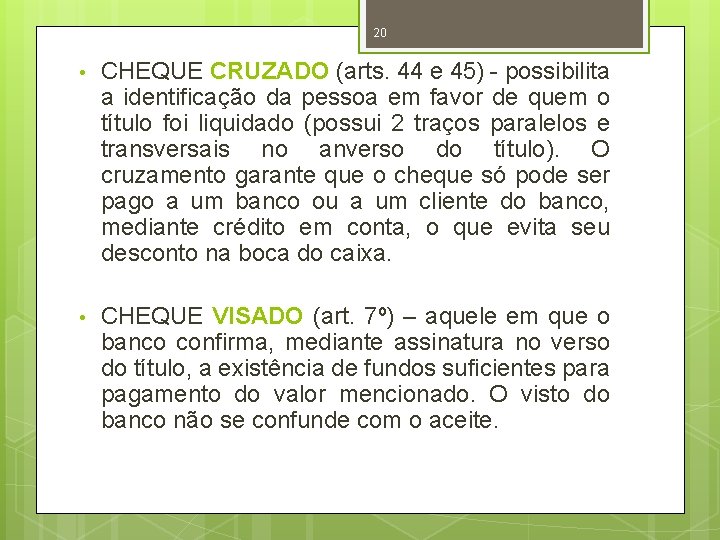 20 • CHEQUE CRUZADO (arts. 44 e 45) - possibilita a identificação da pessoa