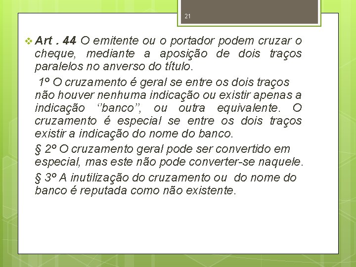 21 v Art . 44 O emitente ou o portador podem cruzar o cheque,