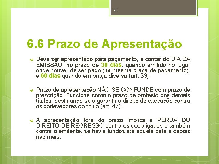 28 6. 6 Prazo de Apresentação Deve ser apresentado para pagamento, a contar do