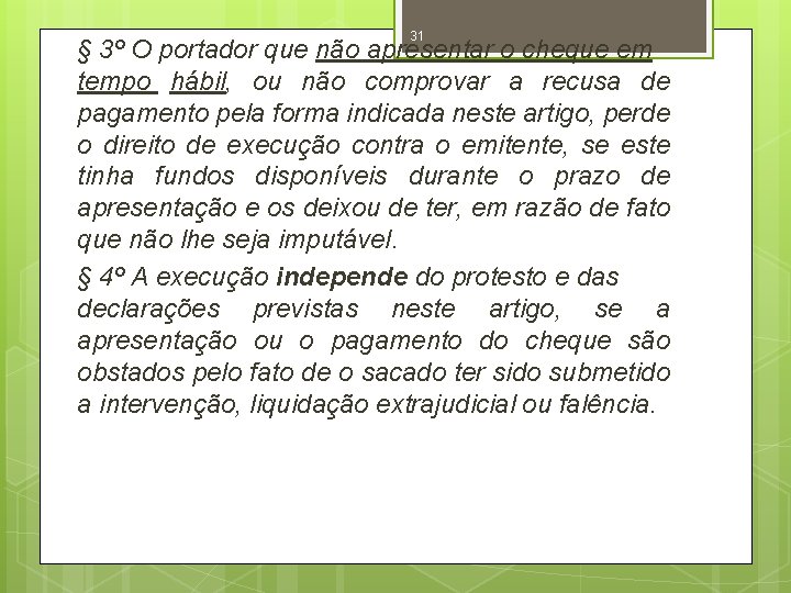 31 § 3º O portador que não apresentar o cheque em tempo hábil, ou