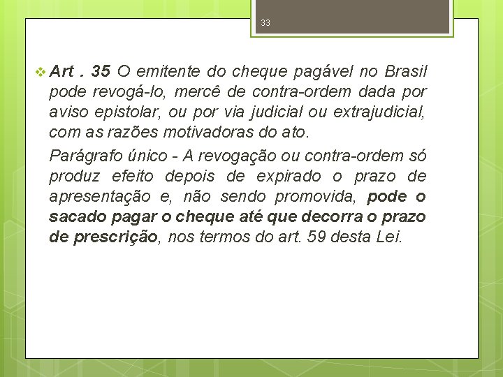 33 v Art . 35 O emitente do cheque pagável no Brasil pode revogá-lo,
