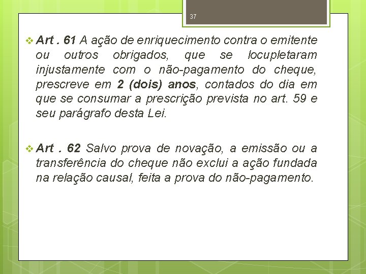 37 v Art . 61 A ação de enriquecimento contra o emitente ou outros