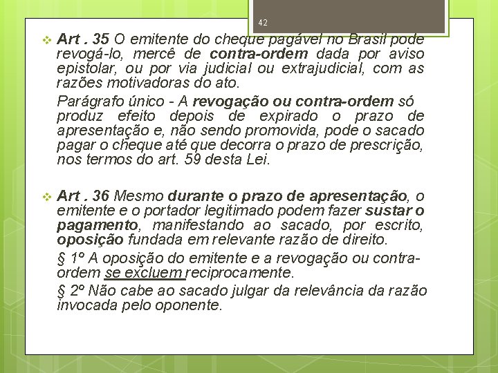 42 v Art. 35 O emitente do cheque pagável no Brasil pode revogá-lo, mercê