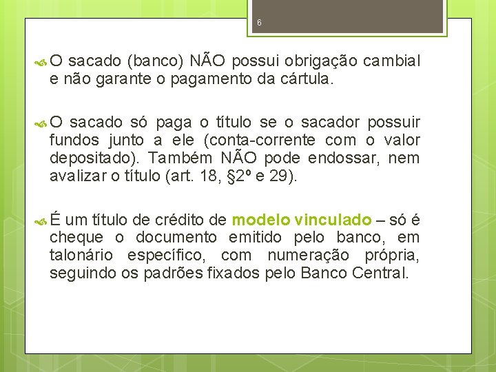 6 O sacado (banco) NÃO possui obrigação cambial e não garante o pagamento da