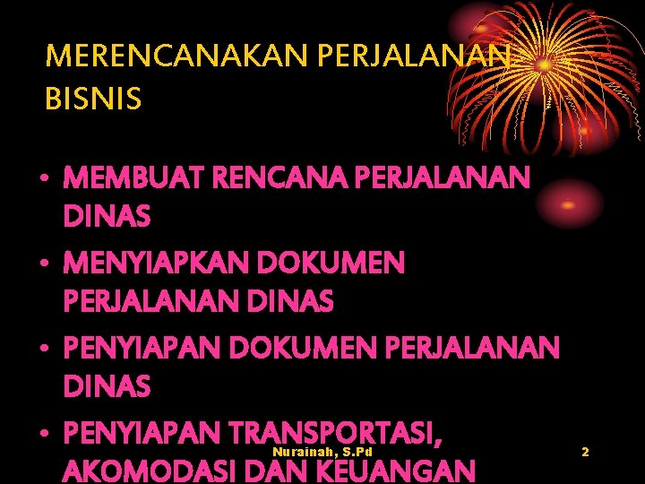 MERENCANAKAN PERJALANAN BISNIS • MEMBUAT RENCANA PERJALANAN DINAS • MENYIAPKAN DOKUMEN PERJALANAN DINAS •