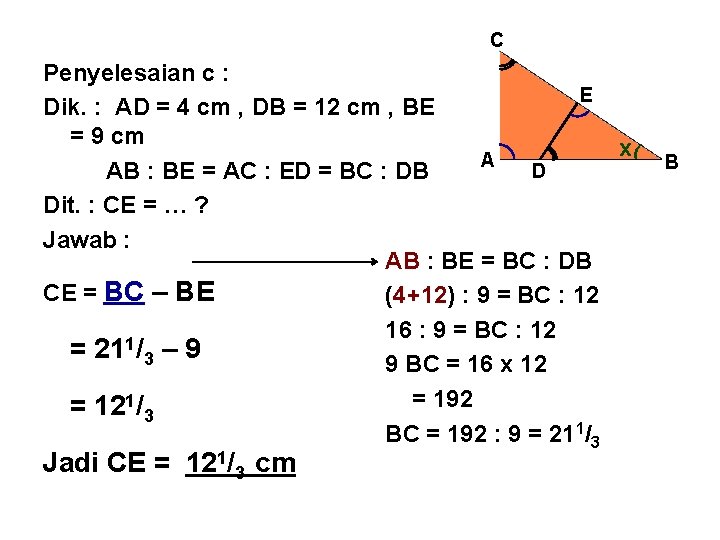 C Penyelesaian c : E Dik. : AD = 4 cm , DB =