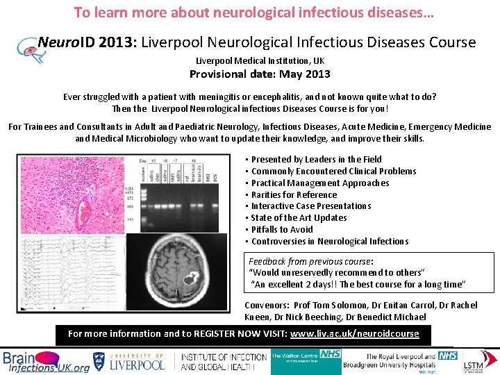 To learn more about neurological infectious diseases… Neuro. ID 2013: Liverpool Neurological Infectious Diseases